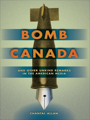 cover image of Bomb Canada and Other Unkind Remarks in the American Media
